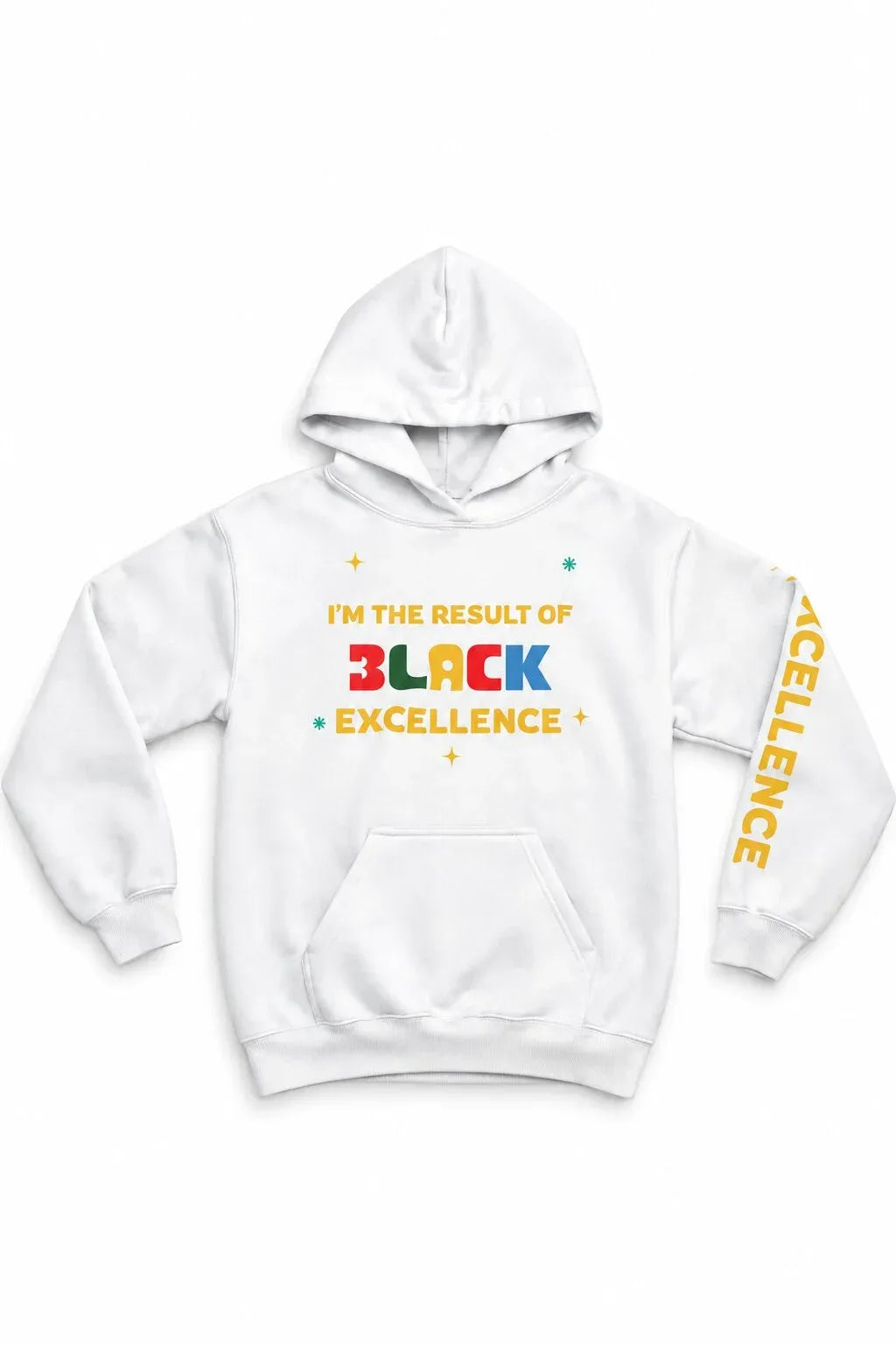 A white pullover hoodie with a colorful graphic on the chest reading 'I'M THE RESULT OF BLACK EXCELLENCE' and yellow text down the right sleeve, shown on a plain white background.